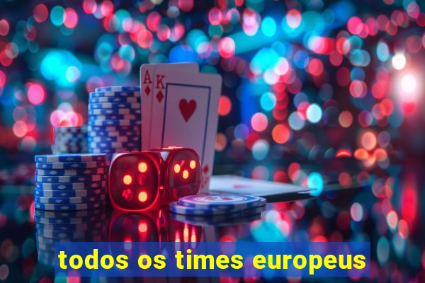 todos os times europeus